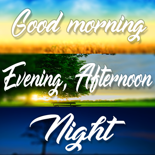 Download Good Morning, Afternoon, Night 1.21 Apk for android